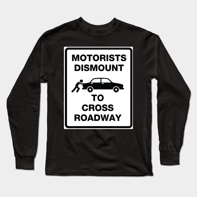 Motorists Dismount to Cross Roadway Long Sleeve T-Shirt by coolville